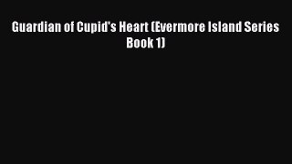 (PDF Download) Guardian of Cupid's Heart (Evermore Island Series Book 1) Download