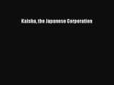 [PDF Download] Kaisha the Japanese Corporation [Read] Full Ebook