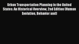 Urban Transportation Planning in the United States: An Historical Overview 2nd Edition (Human