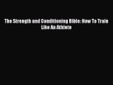[PDF Download] The Strength and Conditioning Bible: How To Train Like An Athlete [PDF] Online