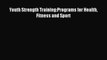 [PDF Download] Youth Strength Training:Programs for Health Fitness and Sport [PDF] Online