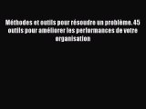 [PDF Download] Méthodes et outils pour résoudre un problème. 45 outils pour améliorer les performances