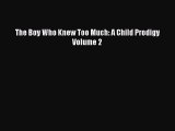 (PDF Download) The Boy Who Knew Too Much: A Child Prodigy Volume 2 PDF