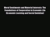 Moral Sentiments and Material Interests: The Foundations of Cooperation in Economic Life (Economic