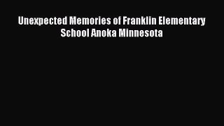 (PDF Download) Unexpected Memories of Franklin Elementary School Anoka Minnesota Download