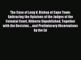 (PDF Download) The Case of Long V. Bishop of Cape Town: Embracing the Opinions of the Judges
