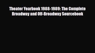 [PDF Download] Theater Yearbook 1988-1989: The Complete Broadway and Off-Broadway Sourcebook