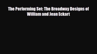 [PDF Download] The Performing Set: The Broadway Designs of William and Jean Eckart [Read] Online