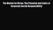 [PDF Download] The Market for Virtue: The Potential and Limits of Corporate Social Responsibility