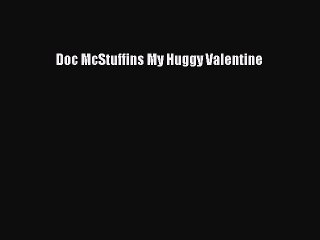 Download Video: (PDF Download) Doc McStuffins My Huggy Valentine Download