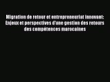 [PDF Download] Migration de retour et entrepreneuriat innovant: Enjeux et perspectives d'une