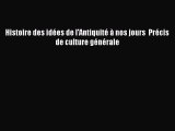 [PDF Download] Histoire des idées de l'Antiquité à nos jours  Précis de culture générale [Read]