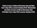 (PDF Download) Think of Jesus on Merry Christmas Day and New Year's Day 2016 & Easter Sunday