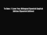 (PDF Download) Te Amo / I Love You: Bilingual Spanish English Edition (Spanish Edition) Read