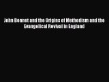 (PDF Download) John Bennet and the Origins of Methodism and the Evangelical Revival in England
