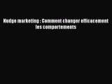 [PDF Download] Nudge marketing : Comment changer efficacement les comportements [Download]