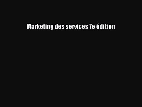 [PDF Download] Marketing des services 7e édition [Download] Online