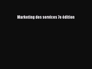 [PDF Download] Marketing des services 7e édition [Download] Online