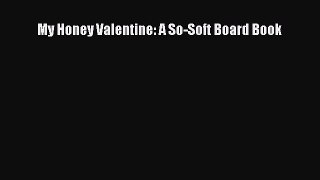(PDF Download) My Honey Valentine: A So-Soft Board Book Download