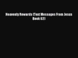 [PDF Download] Heavenly Rewards (Text Messages From Jesus Book 62) [Download] Online