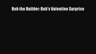 (PDF Download) Bob the Builder: Bob's Valentine Surprise Read Online