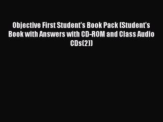 [PDF Download] Objective First Student's Book Pack (Student's Book with Answers with CD-ROM