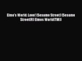 (PDF Download) Elmo's World: Love! (Sesame Street) (Sesame Street(R) Elmos World(TM)) PDF