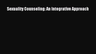 [PDF Download] Sexuality Counseling: An Integrative Approach [Download] Full Ebook