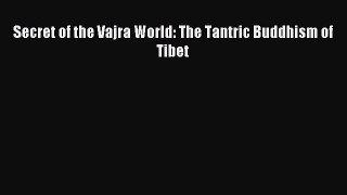 [PDF Download] Secret of the Vajra World: The Tantric Buddhism of Tibet [PDF] Online