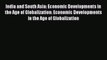 India and South Asia: Economic Developments in the Age of Globalization: Economic Developments