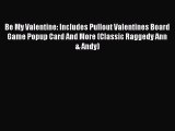 (PDF Download) Be My Valentine: Includes Pullout Valentines Board Game Popup Card And More