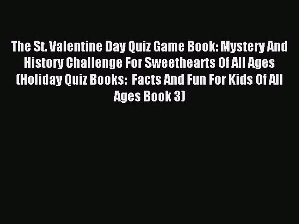 (PDF Download) The St. Valentine Day Quiz Game Book: Mystery And History Challenge For Sweethearts