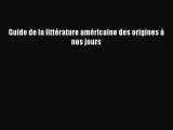 [PDF Download] Guide de la littérature américaine des origines à nos jours [Read] Online