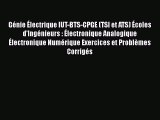 [PDF Download] Génie Électrique IUT-BTS-CPGE (TSI et ATS) Écoles d'Ingénieurs : Électronique