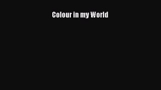 Colour in my World  Read Online Book