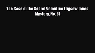 (PDF Download) The Case of the Secret Valentine (Jigsaw Jones Mystery No. 3) Read Online