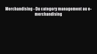 [PDF Download] Merchandising - Du category management au e-merchandising [PDF] Full Ebook