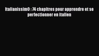 [PDF Download] ItalianissimO : 74 chapitres pour apprendre et se perfectionner en italien [PDF]