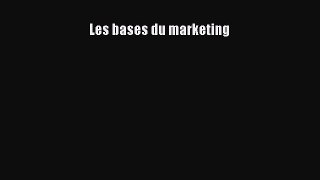 [PDF Download] Les bases du marketing [Download] Online