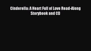 (PDF Download) Cinderella: A Heart Full of Love Read-Along Storybook and CD PDF