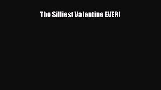 (PDF Download) The Silliest Valentine EVER! Read Online