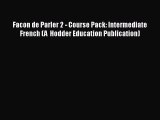 [PDF Download] Facon de Parler 2 - Course Pack: Intermediate French (A  Hodder Education Publication)