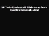 (PDF Download) Will You Be My Valentine? A Billy Beginning Reader Book (Billy Beginning Readers)