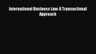 International Business Law: A Transactional Approach  Free Books