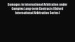 Damages in International Arbitration under Complex Long-term Contracts (Oxford International