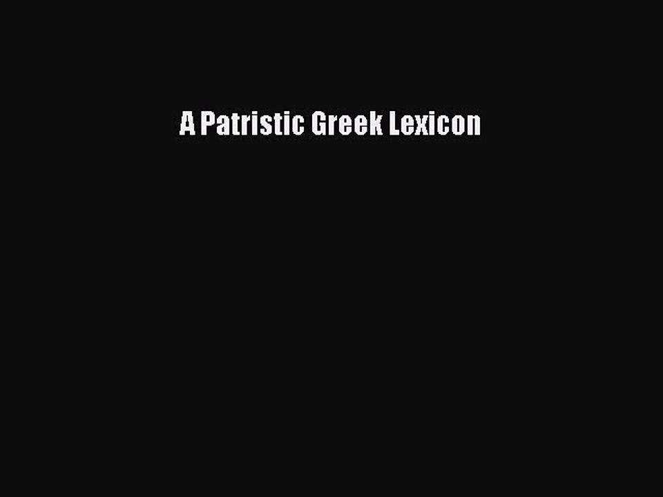 [PDF Download] A Patristic Greek Lexicon [Read] Online