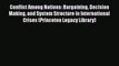 Conflict Among Nations: Bargaining Decision Making and System Structure in International Crises