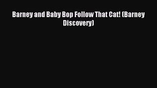 (PDF Download) Barney and Baby Bop Follow That Cat! (Barney Discovery) Read Online