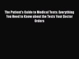 The Patient's Guide to Medical Tests: Everything You Need to Know about the Tests Your Doctor