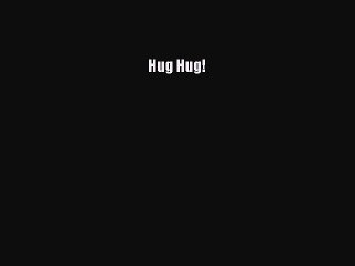 (PDF Download) Hug Hug! Download